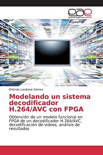 Arquitectura de un sistema de decodificación H.264 en un FPGA.