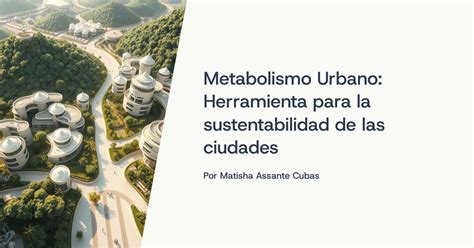 Infografía que compara el metabolismo humano con el metabolismo urbano, destacando la linealidad de las ciudades frente a la circularidad de los organismos vivos.