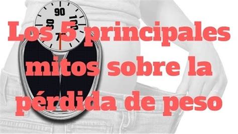 Infografía con los principales mitos sobre la pérdida de peso y su correspondiente verdad.